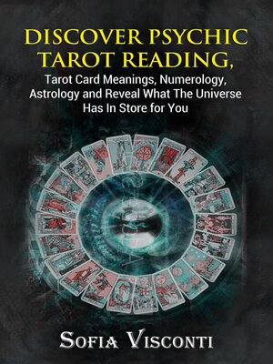 cover image of Discover Psychic Tarot Reading, Tarot Card Meanings, Numerology, Astrology and Reveal What the Universe Has In Store for You